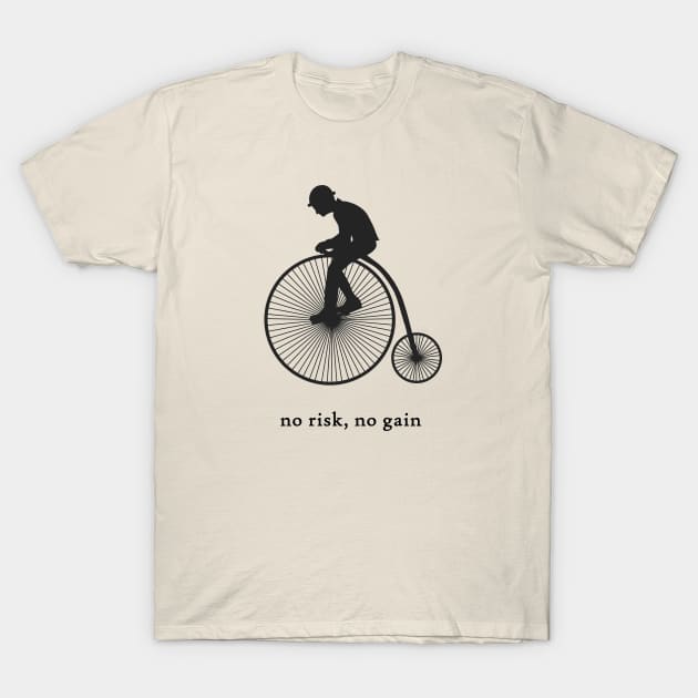 No Risk, No Gain T-Shirt by Sneer Campaign